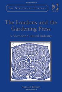 cover of the book The Loudons and the Gardening Press: A Victorian Cultural Industry (Nineteenth Century Series