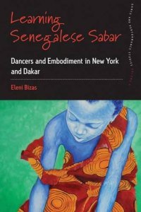 cover of the book Learning Senegalese Sabar: Dancers and Embodiment in New York and Dakar