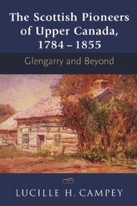 cover of the book The Scottish Pioneers of Upper Canada, 1784-1855: Glengarry and Beyond