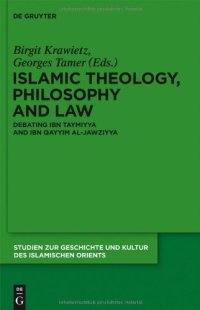 cover of the book Islamic Theology, Philosophy and Law Debating Ibn Taymiyya and Ibn Qayyim al-Jawziyya