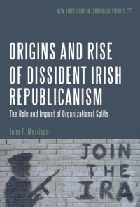 cover of the book The Origins and Rise of Dissident Irish Republicanism: The Role and Impact of Organizational Splits