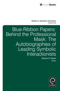 cover of the book Blue-Ribbon Papers: Behind the Professional Mask: The Autobiographies of Leading Symbolic Interactionists