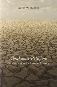 cover of the book Abrahamic Religions: On the Uses and Abuses of History