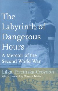 cover of the book The Labyrinth of Dangerous Hours: A Memoir of the Second World War