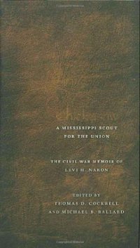 cover of the book Chickasaw, a Mississippi Scout for the Union: The Civil War Memoir of Levi H. Naron, as Recounted by R. W. Surby