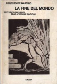 cover of the book La fine del mondo. Contributo all'analisi delle apocalissi culturali