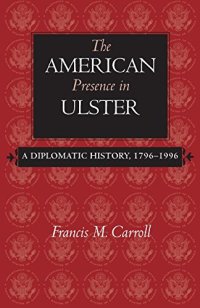 cover of the book The American Presence in Ulster: A Diplomatic History, 1796-1996