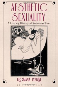 cover of the book Aesthetic Sexuality: A Literary History of Sadomasochism