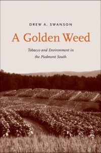 cover of the book A Golden Weed: Tobacco and Environment in the Piedmont South