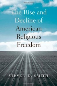 cover of the book The Rise and Decline of American Religious Freedom