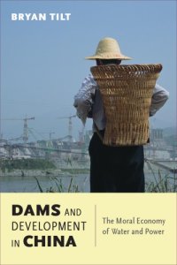 cover of the book Dams and Development in China : The Moral Economy of Water and Power