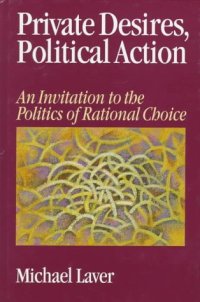 cover of the book Private Desires, Political Action: An Invitation to the Politics of Rational Choice