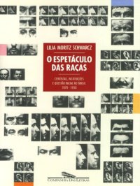 cover of the book O espetáculo das raças : cientistas, instituições e questão racial no Brasil, 1870-1930