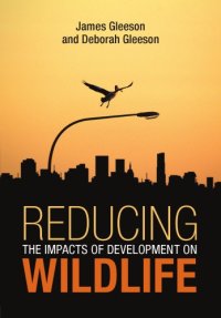 cover of the book Reducing the Impacts of Development on Wildlife