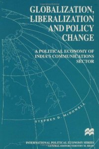 cover of the book Globalization, Liberalization and Policy Change: Political Economy of India's Communications Sector