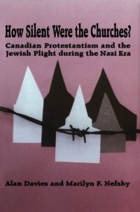 cover of the book How Silent Were the Churches?: Canadian Protestantism and the Jewish Plight during the Nazi Era