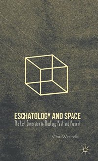 cover of the book Eschatology and Space: The Lost Dimension in Theology Past and Present