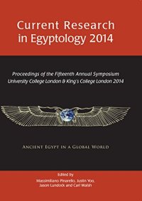 cover of the book Current Research in Egyptology 2014: Proceedings of the Fifteenth Annual Symposium