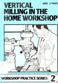 cover of the book Vertical Milling in the Home Workshop