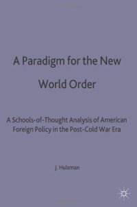 cover of the book A Paradigm for the New World Order: Schools-of-Thought Analysis of American Foreign Policy in the Post-Cold War Era