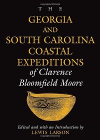 cover of the book The Georgia and South Carolina Coastal Expeditions of Clarence Bloomfield Moore