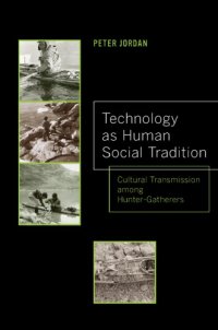 cover of the book Technology as Human Social Tradition: Cultural Transmission among Hunter-Gatherers