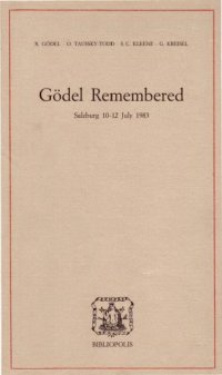 cover of the book Gödel Remembered. Gödel Symposium in Salzburg, 10-12 July 1983