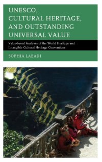 cover of the book UNESCO, Cultural Heritage, and Outstanding Universal Value: Value-based Analyses of the World Heritage and Intangible Cultural Heritage Conventions