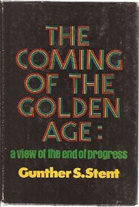 cover of the book The Coming of the Golden Age : A View of the End of Progress : First Edition