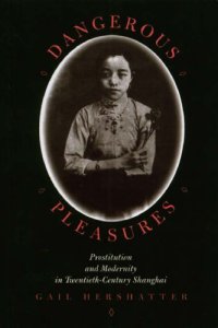 cover of the book Dangerous Pleasures: Prostitution and Modernity in Twentieth-Century Shanghai