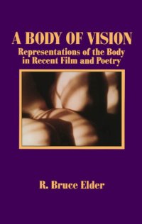 cover of the book A Body of Vision: Representations of the Body in Recent Film and Poetry