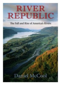 cover of the book River Republic : The Fall and Rise of America's Rivers