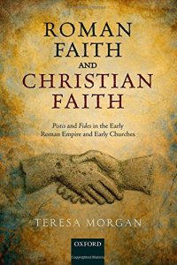 cover of the book Roman Faith and Christian Faith: Pistis and Fides in the Early Roman Empire and Early Churches