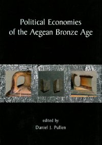 cover of the book Political Economies of the Aegean Bronze Age: Papers from the Langford Conference, Florida State University, Tallahassee, 22–24 February 2007