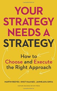 cover of the book Your Strategy Needs a Strategy: How to Choose and Execute the Right Approach