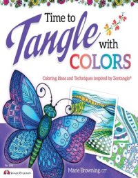 cover of the book Time to Tangle with Colors  Coloring Ideas and Techniques inspired