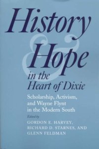 cover of the book History and Hope in the Heart of Dixie: Scholarship, Activism, and Wayne Flynt in the Modern South