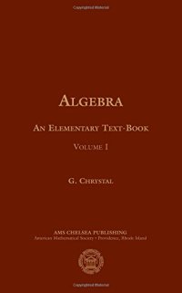 cover of the book Algebra, an Elementary Textbook for the Higher Classes of Secondary Schools and for Colleges: Volume I