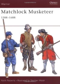 cover of the book Matchlock Musketeer: 1588-1688