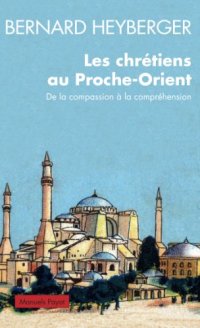 cover of the book Les chrétiens au Proche-Orient