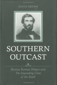 cover of the book Southern Outcast: Hinton Rowan Helper and The Impending Crisis of the South