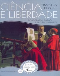 cover of the book Ciência e Liberdade - Democracia, razão e leis da natureza