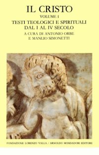 cover of the book Il Cristo. Testi teologici e spirituali in lingua greca dal I al IV secolo