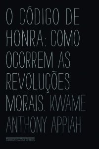 cover of the book O código de honra - como ocorrem as revoluções morais