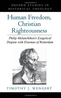 cover of the book Human Freedom, Christian Righteousness: Philip Melanchthon's Exegetical Dispute with Erasmus of Rotterdam