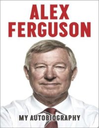 cover of the book Alex Ferguson. My Autobiography