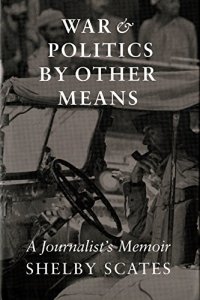 cover of the book War and Politics by Other Means: A Journalist's Memoir