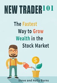 cover of the book New Trader 101: The Fastest Way to Grow Wealth in the Stock Market