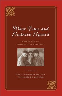 cover of the book What Time and Sadness Spared: Mother and Son Confront the Holocaust