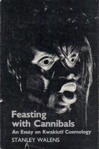 cover of the book Feasting With Cannibals: An Essay on Kwakiutl Cosmology